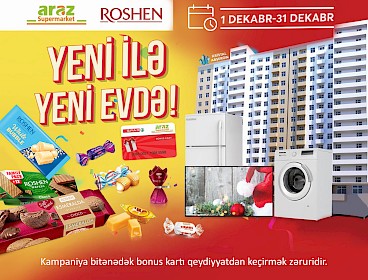 "Araz Supermarket" və "Roshen"lə " YENİ İLƏ YENİ EVDƏ"  lotereyası