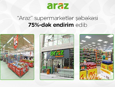 “Araz” supermarketlər şəbəkəsi 75%-dək endirim edib