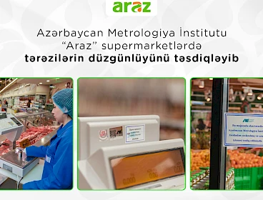 Azərbaycan Metrologiya İnstitutu “Araz” supermarketlərdə tərəzilərin düzgünlüyünü təsdiqləyib