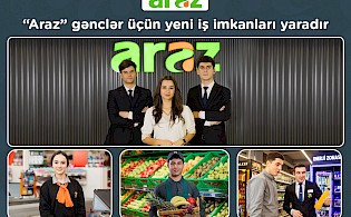 “Araz” supermarketlər şəbəkəsi gənclər üçün yeni iş imkanları yaradır