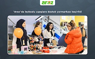 "Araz"da leykozlu uşaqlara dəstək yarmarkası keçirildi