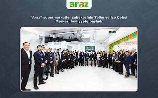 “Araz” supermarketlər şəbəkəsinin Təlim və İşə Qəbul Mərkəzi fəaliyyətə başladı